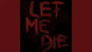 Let Me Die