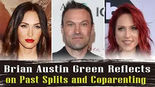 Brian Austin Green Reflects on Past Splits and Coparenting Journey