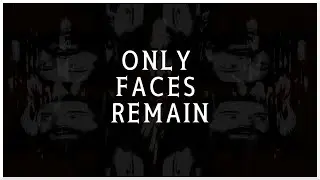 Only Faces Remain | Where Your Face Never Checks Out | WillBotch