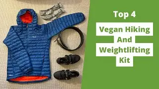 My Top 4: Favourite Vegan Hiking and Weightlifting Kit