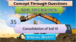 Lec 35 Consolidation of Soil VI | Soil Mechanics | Vishal Bhatt