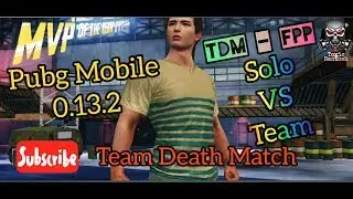 Team Death Match | New Update | 0.13.2 version | Pubg Mobile | Gameplay |