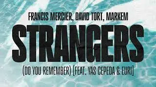 David Tort, Markem, Yas Cepeda, Francis Mercier - Strangers (Do You Remember) [Extended Mix]