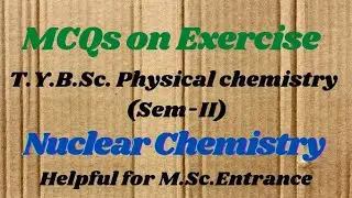 TYBSc Physical Chemistry Important  MCQ questions with answers Nuclear Chemistry