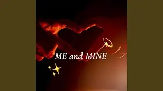 Me and Mine