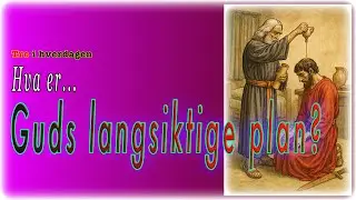 Hva er Guds langsiktige plan? - Tro i hverdagen