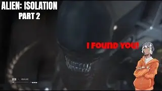 I TRIED TO HIDE! | Alien: Isolation Part 2