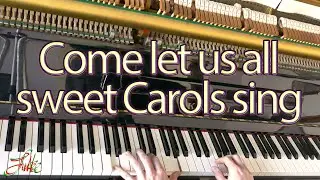 Come let us all sweet Carols sing - Besan&ccedil;on Carol & Frank Champneys 🌟 Christmas piano solo #240