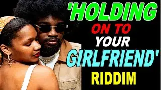 Holding On To My Girlfriend - Riddim