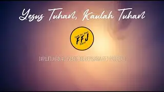 Yesus Tuhan, Kaulah Tuhan (GMB) - #coversong by Faith For Jesus Project