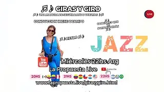Jazzeando en Giras y giro Miercoles 22hs Arg