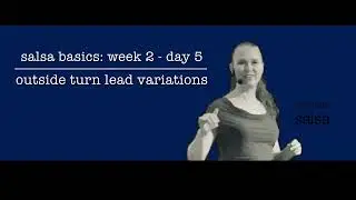 lead outside turn variations: salsa basics_day 5_week 2