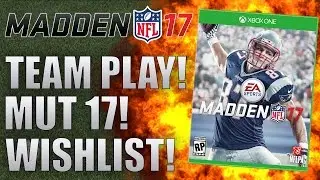 Madden 17 Wishlist - Team Play, MUT 17 Packs, & Customization!