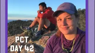Day 42 - Sara Hikes the Pacific Crest Trail 2018 | Sunrise mountain climb and Kernville