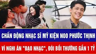 Chấn động nhạc sĩ Mỹ kiện Noo Phước Thịnh vì nghi án 