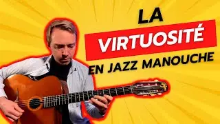 La VIRTUOSITÉ en Guitare JAZZ MANOUCHE
