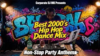 🎤 Best 2000&rsquo;s Hip Hop Dance Mix | Non-Stop Party Anthems (Vol. 1) | Corporate DJ MK