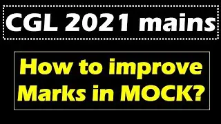 How to improve marks in Mock Test | SSC CGL mains 2021