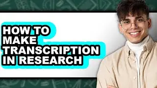 How to Make Transcription in Research (easy Method)