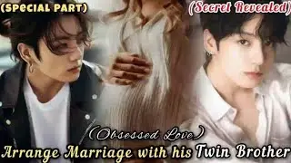 Arrange marriage with his Twin Brother 💔😈|| obsessed Love 🥵|| Special Part|| Twist Revealed 😮