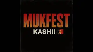 Kashii -Mukfest (Official Audio) 