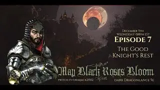 (Dragonlance DnD 5E) May Black Roses Bloom Episode 7: The Good Knight's Rest