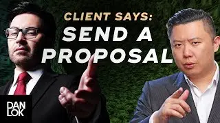 Clients Say, &ldquo;Send Me A Proposal&rdquo; And You Say...