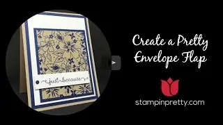 Stampin&rsquo; Pretty Tutorial - Create a Pretty Envelope Flap