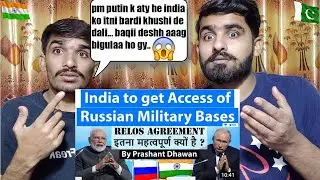 India to get Access of Russian Military Bases with RELOS Agreement|PAKISTAN REACTION