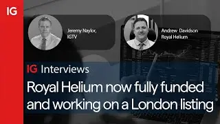 Royal Helium now fully funded and working on a London listing