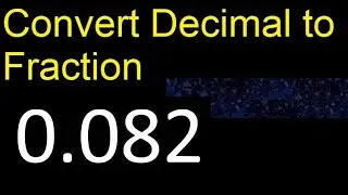 Convert 0.082 to fraction . How to convert decimals to fractions . convert decimal 0,082
