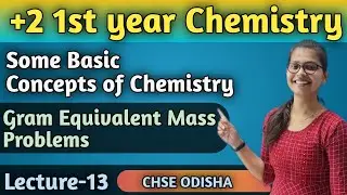 Some Basic Concepts of Chemistry Lecture 13 ||Gram Equivalent mass Problems||Class 11 CHSE Odisha|