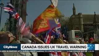 Canada issues UK travel warning amid Brexit protests