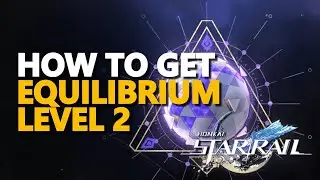 How to get Equilibrium Level 2 Honkai Star Rail
