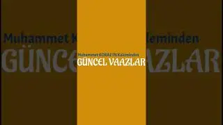 Muhammet Koral'ın kaleminden G&uuml;ncel Vaazlar #Kitap #islam #vaaz #sohbet