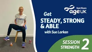 Get Steady, Strong & Able with Age UK Kent Rivers! Session 2: Strength