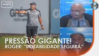 Roger diz que time seguir&aacute; inst&aacute;vel! A press&atilde;o aumenta. O dia seguinte do Gr&ecirc;mio