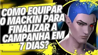 COMO EQUIPAR O MACKIN PARA FINALIZAR A CAMPANHA EM 7 DIAS?