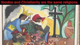 Voodoo and Christianity are the same Religions.