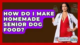 How Do I Make Homemade Senior Dog Food? - Ask A Pet Vet