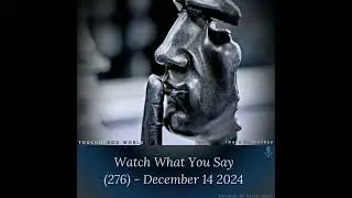 Watch What You Say (276) – December 14 2024