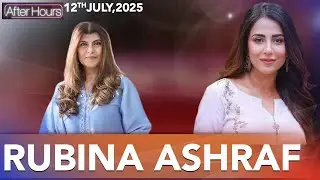 After Hours with Ushna Shah | Rubina Ashraf | 12 July 2025 | 365 News | EL1P