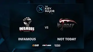 Infamous vs Not Today, The Kiev Major SA Main Qualifiers