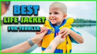 Top 5 Best Life Jacket for Toddler [Review 2022]