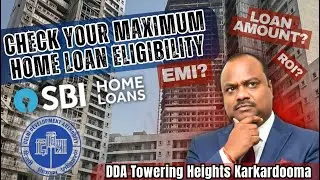 Check Your Maximum Home Loan Eligibility & Book Right Flat in DDA Towering Heights Karkardooma #sbi