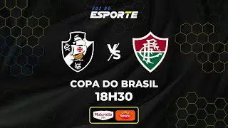 VASCO X FLUMINENSE - AO VIVO | COPA DO BRASIL - 11/12/2025