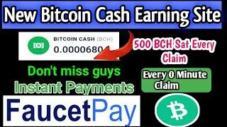 High Paying BCH Faucet || Claim 500 BCH Sat Every 0 Minute Unlimited Time | Instant Payments