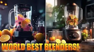 THE best blenders IN THE WORLD