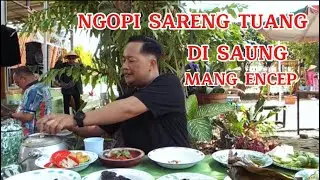 NGOPI SARENG TUANG DI SAUNG MANG ENCEP RECOMENDASI BANGET !!!