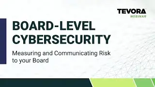 Board-Level Cybersecurity: Measuring and Communicating Risk to your Board